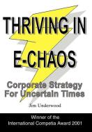 Thriving in E-Chaos di Jim Underwood, Sandra L. Smith edito da iUniverse