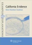 Examples & Explanations: California Evidence di Goodman, Chris Chambers Goodman, Christine Chambers Goodman edito da Aspen Publishers