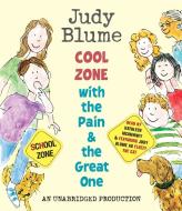 Cool Zone with the Pain & the Great One di Judy Blume edito da Listening Library