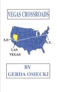 Vegas Crossroads di Gerda Osiecki edito da AUTHORHOUSE
