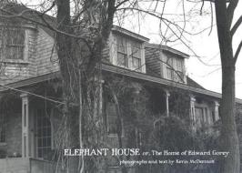 Elephant House or the Home of Edward Gorey di Kevin McDermott edito da Pomegranate Communications Inc,US