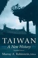 Taiwan: A New History di Murray A. Rubinstein edito da Taylor & Francis Ltd