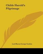 Childe Harold's Pilgrimage di Lord George Gordon Byron edito da Kessinger Publishing Co