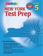 Spectrum New York Test Prep: Grade 5 edito da McGraw-Hill Companies