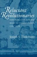 Reluctant Revolutionaries di Joseph S. Tiedemann edito da Cornell University Press