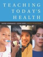 Teaching Today\'s Health di David J. Anspaugh, Gene Ezell edito da Pearson Education (us)