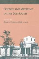 Science and Medicine in the Old South di Numbers edito da LSU Press