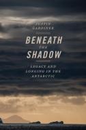 Beneath the Shadow di Justin Gardiner edito da University of Georgia Press