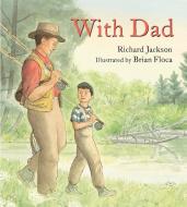 With Dad di Richard Jackson edito da NEAL PORTER BOOKS