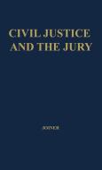 Civil Justice and the Jury di Charles W. Joiner, Unknown edito da Greenwood