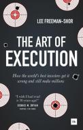 The Art of Execution di Lee Freeman-Shor edito da Harriman House Ltd