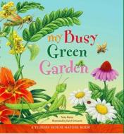 My Busy Green Garden di Terry Pierce edito da Tilbury House,U.S.