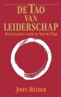De Tao Van Leiderschap: Strategieen Voor de Nieuwe Tijd = The Tao of Leadership di John Heider edito da HUMANIX BOOKS