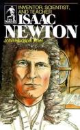 Isaac Newton (Sowers Series) di John Hudson Tiner, Tiner Jon H edito da MOTT MEDIA LLC