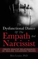 The Dysfunctional Dance Of The Empath An di PHD LOUISE edito da Lightning Source Uk Ltd