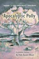Apocalyptic Polly di Wenzl Polly Basore Wenzl edito da AngelBooks