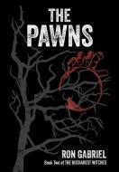 The Pawns di Gabriel Ron Gabriel edito da Gramercy Fiction