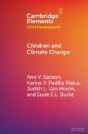 Children And Climate Change di Ann V. Sanson, Judith Van Hoorn, Susie Burke, Karina Padilla Malca edito da Cambridge University Press