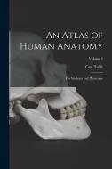 An Atlas of Human Anatomy: For Students and Physicians; Volume 5 di Carl Toldt edito da LEGARE STREET PR