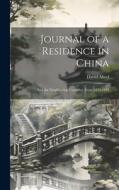 Journal of a Residence in China: And the Neighboring Countries, From 1829-1833 di David Abeel edito da LEGARE STREET PR