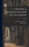 Chronica magistri Rogeri de Houedene; Volume 4 di William Stubbs edito da LEGARE STREET PR
