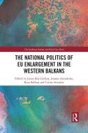 The National Politics Of EU Enlargement In The Western Balkans edito da Taylor & Francis Ltd
