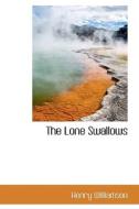 The Lone Swallows di Henry Williamson edito da Bibliolife
