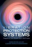 Vibration Protection Systems di Chang-Myung Lee, Vladimir Nicholas Goverdovskiy edito da Cambridge University Press