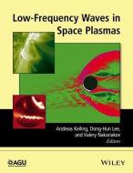 Low-Frequency Waves in Space Plasmas di Andreas Keiling edito da John Wiley & Sons