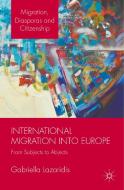 International Migration into Europe di Dr. Gabriella Lazaridis edito da Palgrave Macmillan