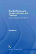 The Old Testament: Canon, Literature and Theology di John Barton edito da Taylor & Francis Ltd