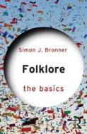 Folklore: The Basics di Simon Bronner edito da Taylor & Francis Ltd.
