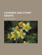 Learning And Other Essays di John Jay Chapman edito da Rarebooksclub.com