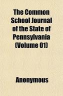 The Common School Journal Of The State O di Anonymous edito da General Books