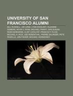 University Of San Francisco Alumni: Alej di Books Llc edito da Books LLC, Wiki Series