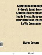 Spiritualit Catholique: Ordre De Saint- di Livres Groupe edito da Books LLC, Wiki Series