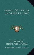 Abrege D'Histoire Universelle (1765) di Jacob Vernet, Henri-Albert Gosse edito da Kessinger Publishing