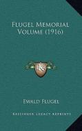 Flugel Memorial Volume (1916) di Ewald Flugel edito da Kessinger Publishing