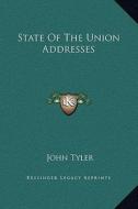 State of the Union Addresses di John Tyler edito da Kessinger Publishing