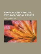 Protoplasm And Life, Two Biological Essays di Charles Finney Cox edito da General Books Llc