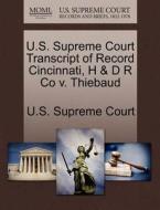 U.s. Supreme Court Transcript Of Record Cincinnati, H & D R Co V. Thiebaud edito da Gale Ecco, U.s. Supreme Court Records