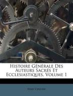 Histoire Generale Des Auteurs Sacres Et Ecclesiastiques, Volume 1 di Remy Ceillier edito da Nabu Press