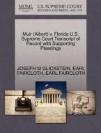 Muir (albert) V. Florida U.s. Supreme Court Transcript Of Record With Supporting Pleadings di Joseph M Glickstein, Earl Faircloth edito da Gale, U.s. Supreme Court Records