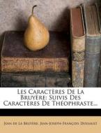 Suivis Des Caracteres De Theophraste... di Jean-joseph-francois Dussault edito da Nabu Press