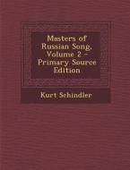 Masters of Russian Song, Volume 2 di Kurt Schindler edito da Nabu Press