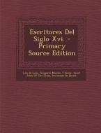 Escritores del Siglo XVI. - Primary Source Edition di Luis De Leon, Gregorio Mayans y. Siscar edito da Nabu Press