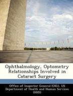 Ophthalmology, Optometry Relationships Involved In Cataract Surgery edito da Bibliogov