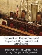 Inspection, Evaluation, And Repair Of Hydraulic Steel Structures edito da Bibliogov
