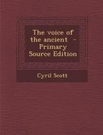 The Voice of the Ancient di Cyril Scott edito da Nabu Press
