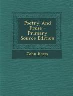 Poetry and Prose di John Keats edito da Nabu Press